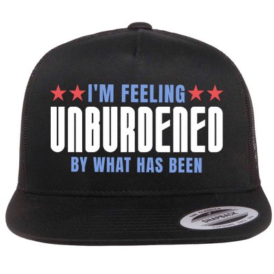 IM Feeling Unburdened By What Has Been Funny Jokes Flat Bill Trucker Hat