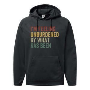 IM Feeling Unburdened By What Has Been Funny Jokes Performance Fleece Hoodie