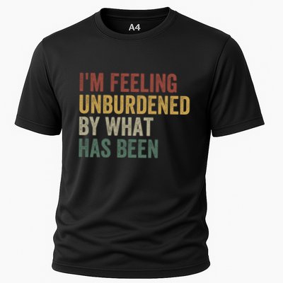 IM Feeling Unburdened By What Has Been Funny Jokes Cooling Performance Crew T-Shirt