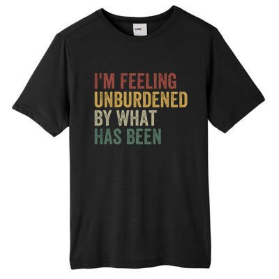 IM Feeling Unburdened By What Has Been Funny Jokes Tall Fusion ChromaSoft Performance T-Shirt