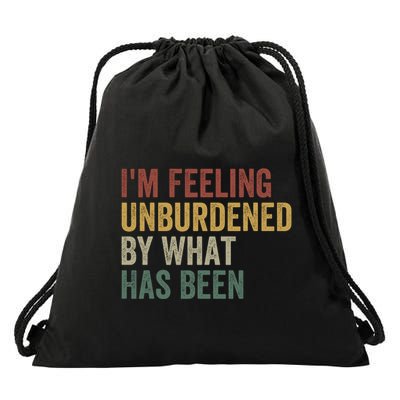 IM Feeling Unburdened By What Has Been Funny Jokes Drawstring Bag