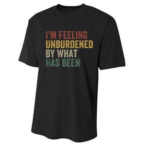 IM Feeling Unburdened By What Has Been Funny Jokes Performance Sprint T-Shirt