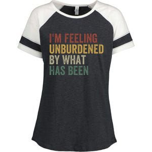 IM Feeling Unburdened By What Has Been Funny Jokes Enza Ladies Jersey Colorblock Tee