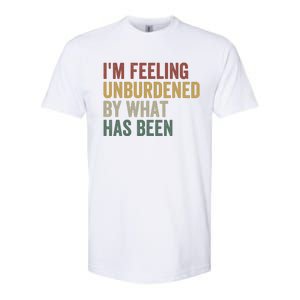 IM Feeling Unburdened By What Has Been Funny Jokes Softstyle CVC T-Shirt