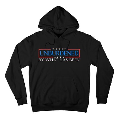 IM Feeling Unburdened By What Has Been Trump Victory 2024 Hoodie