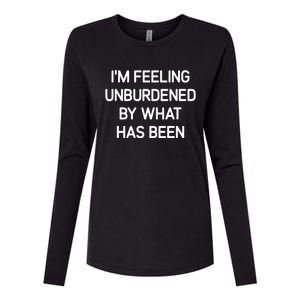 IM Feeling Unburdened By What Has Been Womens Cotton Relaxed Long Sleeve T-Shirt