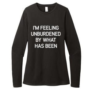 IM Feeling Unburdened By What Has Been Womens CVC Long Sleeve Shirt