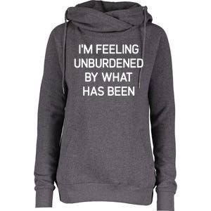 IM Feeling Unburdened By What Has Been Womens Funnel Neck Pullover Hood