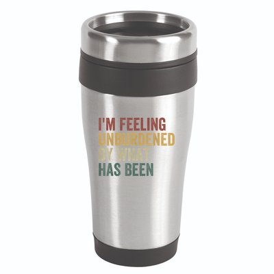 IM Feeling Unburdened By What Has Been 16oz Travel Tumbler
