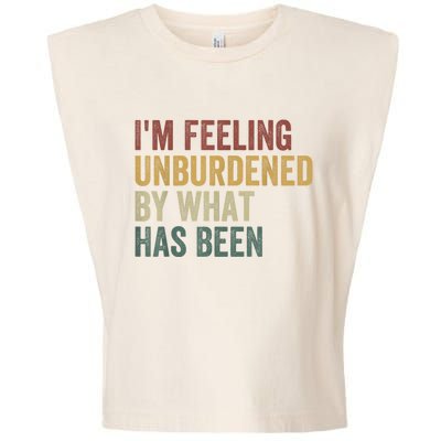 IM Feeling Unburdened By What Has Been Garment-Dyed Women's Muscle Tee