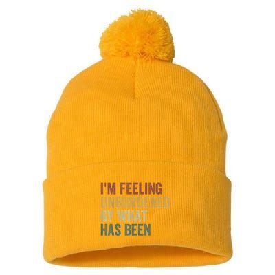 IM Feeling Unburdened By What Has Been Pom Pom 12in Knit Beanie