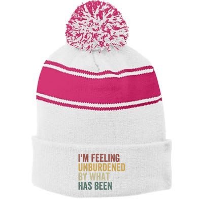 IM Feeling Unburdened By What Has Been Stripe Pom Pom Beanie