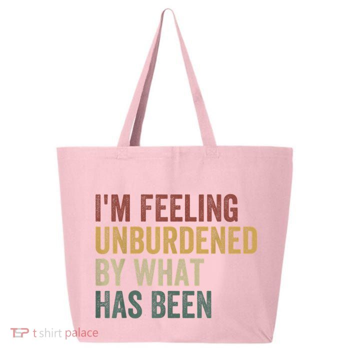 IM Feeling Unburdened By What Has Been 25L Jumbo Tote
