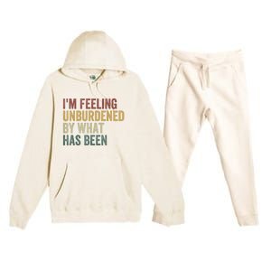 IM Feeling Unburdened By What Has Been Premium Hooded Sweatsuit Set