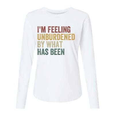 IM Feeling Unburdened By What Has Been Womens Cotton Relaxed Long Sleeve T-Shirt