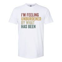 IM Feeling Unburdened By What Has Been Softstyle CVC T-Shirt