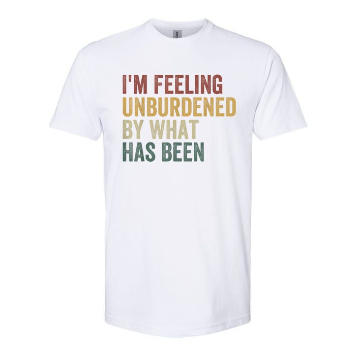 IM Feeling Unburdened By What Has Been Softstyle CVC T-Shirt