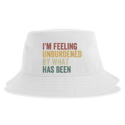 IM Feeling Unburdened By What Has Been Sustainable Bucket Hat