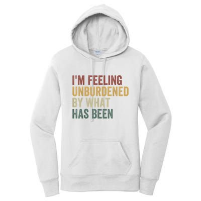 IM Feeling Unburdened By What Has Been Women's Pullover Hoodie
