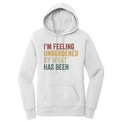 IM Feeling Unburdened By What Has Been Women's Pullover Hoodie