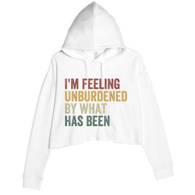 IM Feeling Unburdened By What Has Been Crop Fleece Hoodie