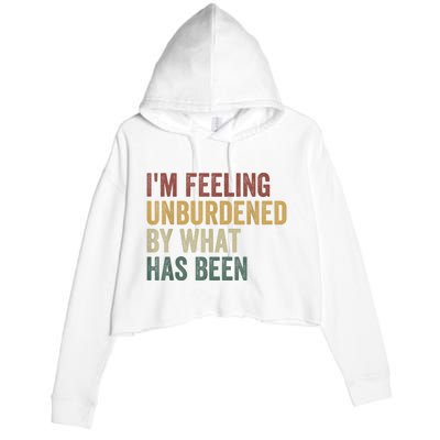 IM Feeling Unburdened By What Has Been Crop Fleece Hoodie