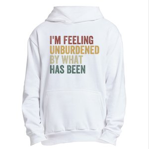 IM Feeling Unburdened By What Has Been Urban Pullover Hoodie