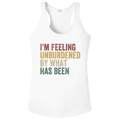 IM Feeling Unburdened By What Has Been Ladies PosiCharge Competitor Racerback Tank