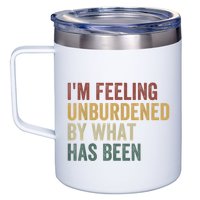 IM Feeling Unburdened By What Has Been 12oz Stainless Steel Coffee Mug