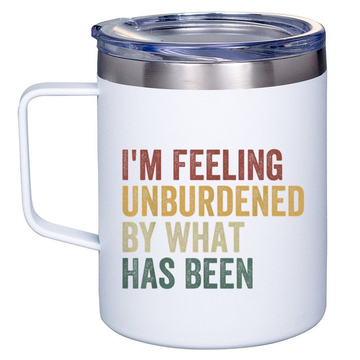 IM Feeling Unburdened By What Has Been 12oz Stainless Steel Coffee Mug