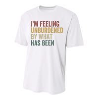 IM Feeling Unburdened By What Has Been Performance Sprint T-Shirt