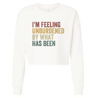 IM Feeling Unburdened By What Has Been Cropped Pullover Crew