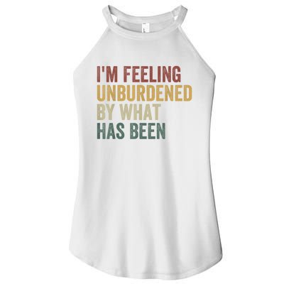 IM Feeling Unburdened By What Has Been Women's Perfect Tri Rocker Tank