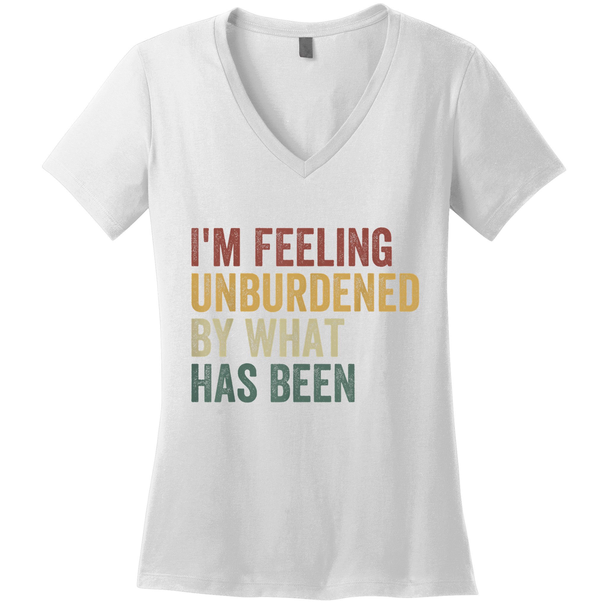IM Feeling Unburdened By What Has Been Women's V-Neck T-Shirt