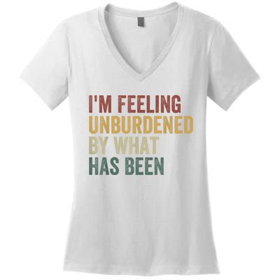 IM Feeling Unburdened By What Has Been Women's V-Neck T-Shirt