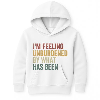 IM Feeling Unburdened By What Has Been Kids Hoodie