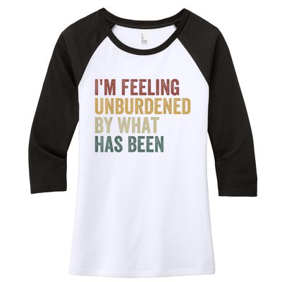 IM Feeling Unburdened By What Has Been Women's Tri-Blend 3/4-Sleeve Raglan Shirt