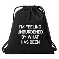 IM Feeling Unburdened By What Has Been Drawstring Bag
