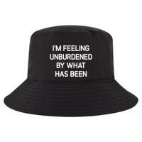 IM Feeling Unburdened By What Has Been Funny Jokes Cool Comfort Performance Bucket Hat
