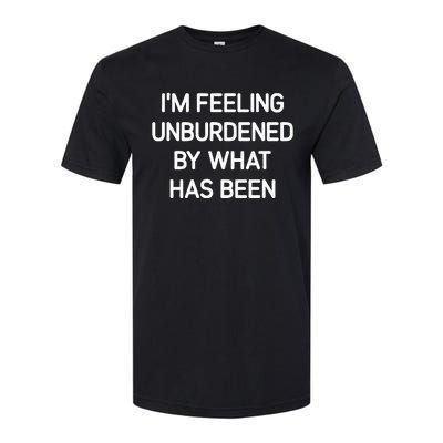 IM Feeling Unburdened By What Has Been Funny Jokes Softstyle® CVC T-Shirt