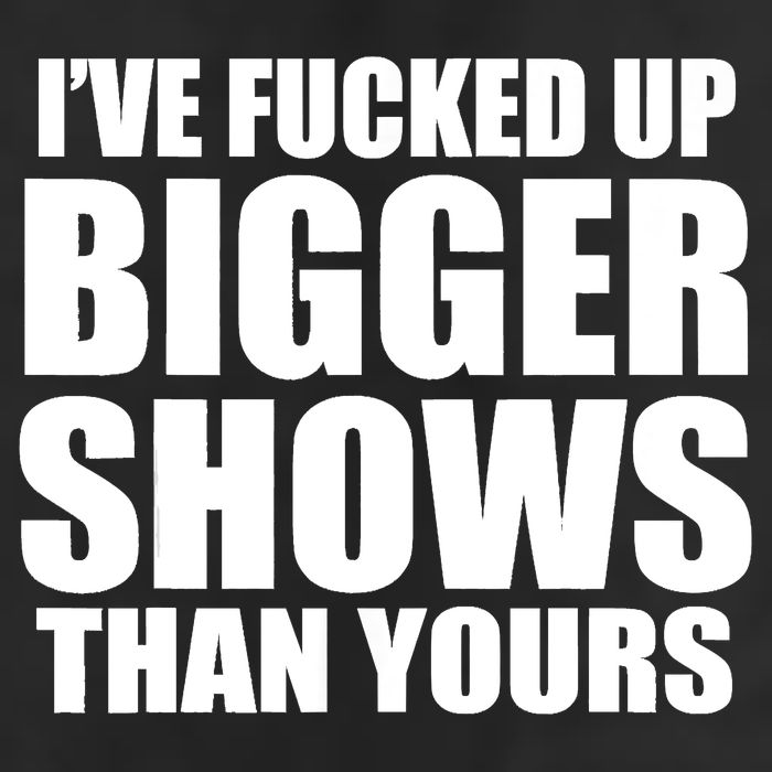 Ive Fucked Up Bigger Shows Than Yours 15oz Campfire Ceramic Mug