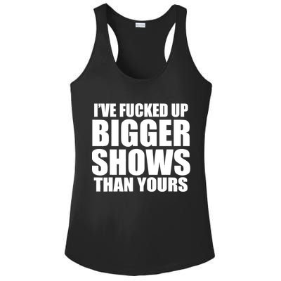 Ive Fucked Up Bigger Shows Than Yours Ladies PosiCharge Competitor Racerback Tank
