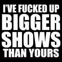 Ive Fucked Up Bigger Shows Than Yours Cooling Performance Long Sleeve Crew
