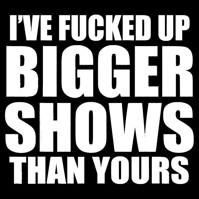 Ive Fucked Up Bigger Shows Than Yours Cooling Performance Long Sleeve Crew