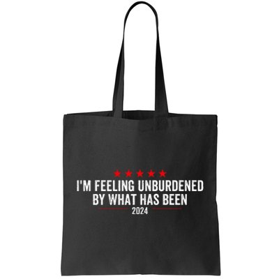 IM Feeling Unburdened By What Has Been 2024 Tote Bag