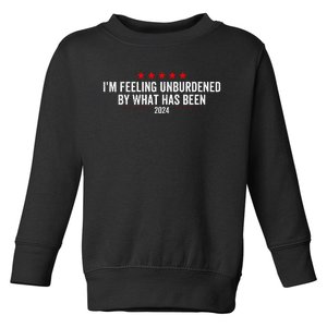 IM Feeling Unburdened By What Has Been 2024 Toddler Sweatshirt