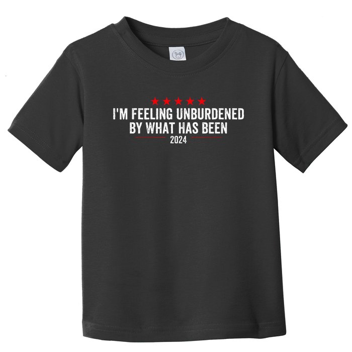 IM Feeling Unburdened By What Has Been 2024 Toddler T-Shirt