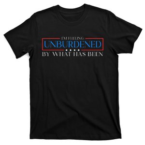 IM Feeling Unburdened By What Has Been Trump Victory 2024 T-Shirt