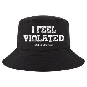 I Feel Violated Do It Again Cool Comfort Performance Bucket Hat