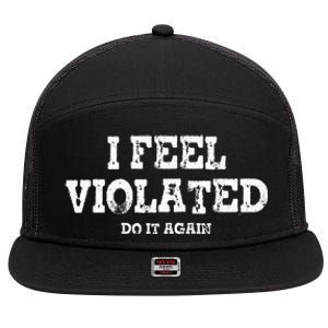 I Feel Violated Do It Again 7 Panel Mesh Trucker Snapback Hat